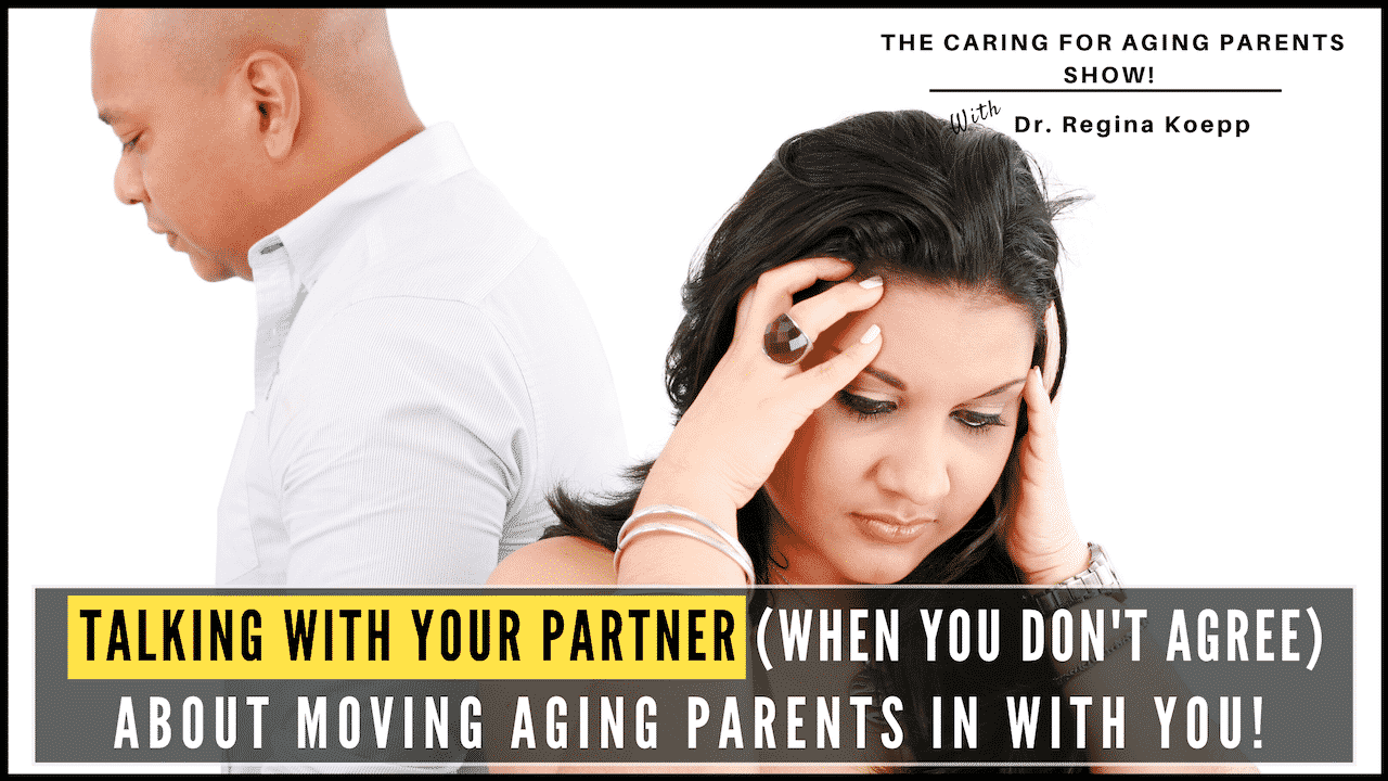 You are currently viewing Talking With Your Partner About Moving Aging Parents In With You