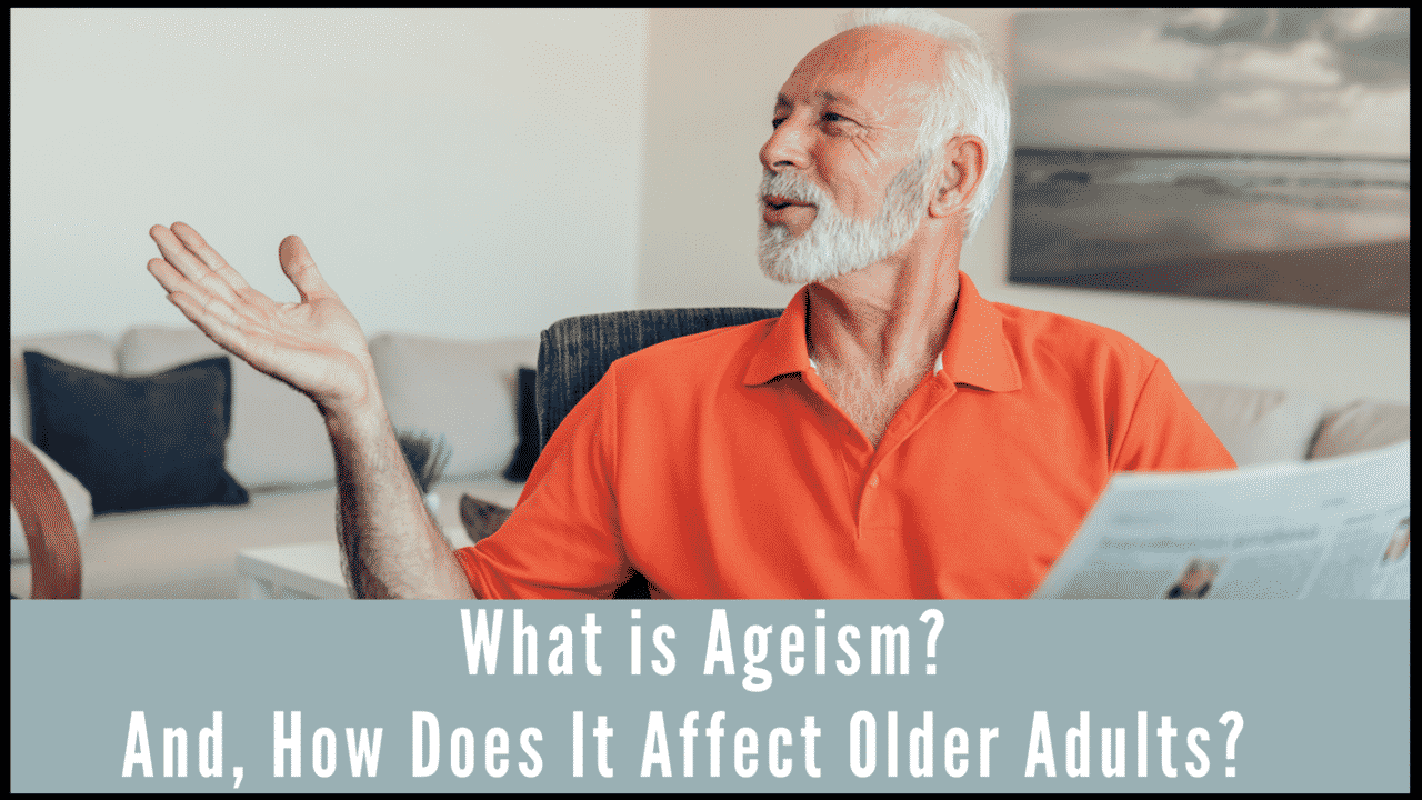Read more about the article What is Ageism? And, How Does it Affect Older Adults?