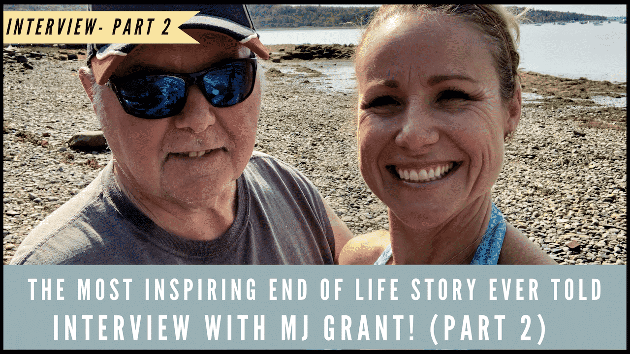 You are currently viewing The Most Inspiring End of Life Story Ever Told with MJ Grant