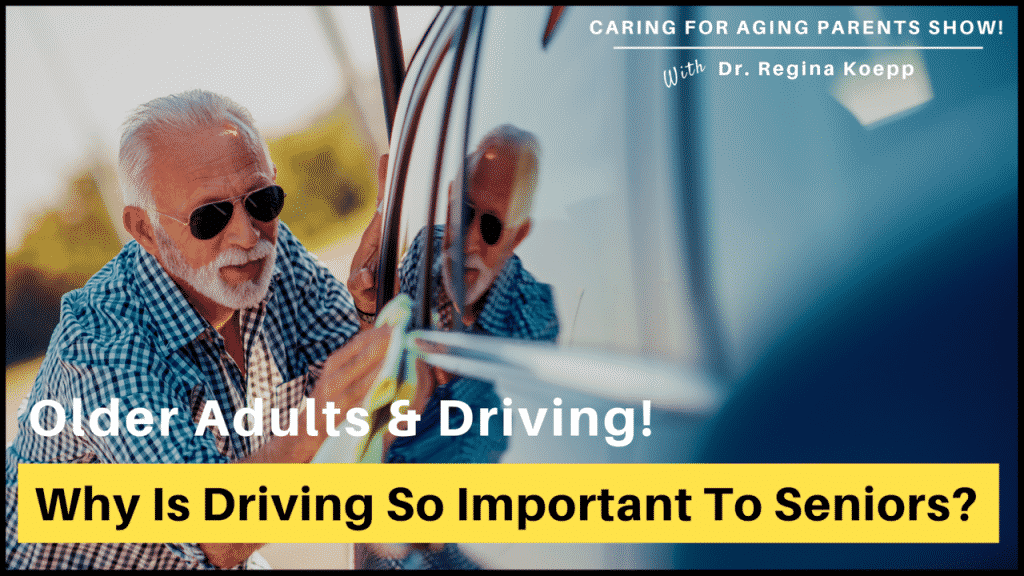 Older Adults And Driving! Why Is Driving So Important To Seniors