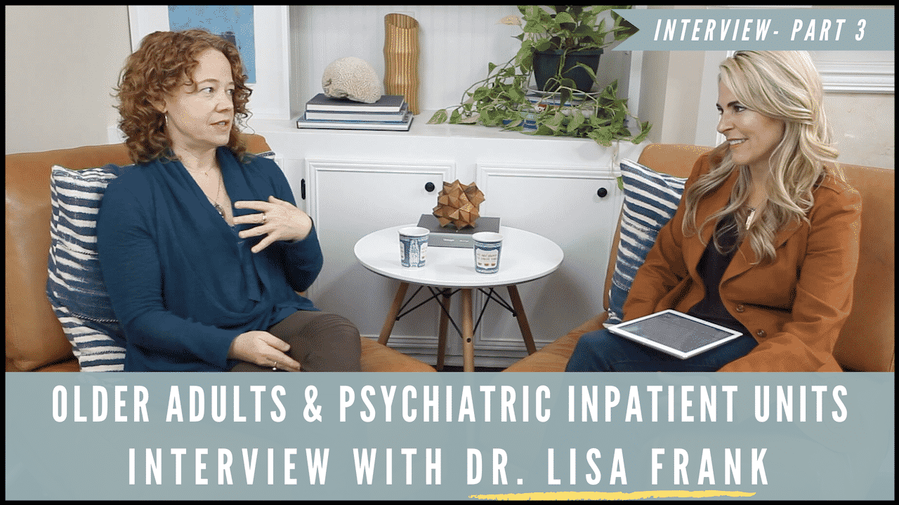 Read more about the article Older Adults & Psychiatric Inpatient Units with Dr. Lisa Frank